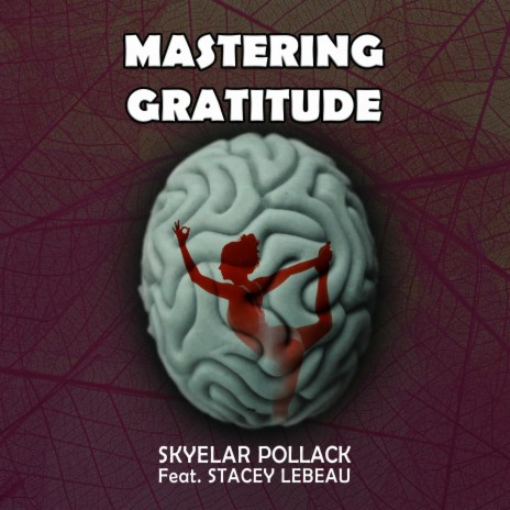 Mastering Gratitude ft. Stacey Lebeau | Boomplay Music