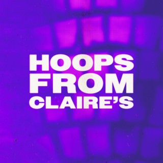 Hoops From Claire's lyrics | Boomplay Music