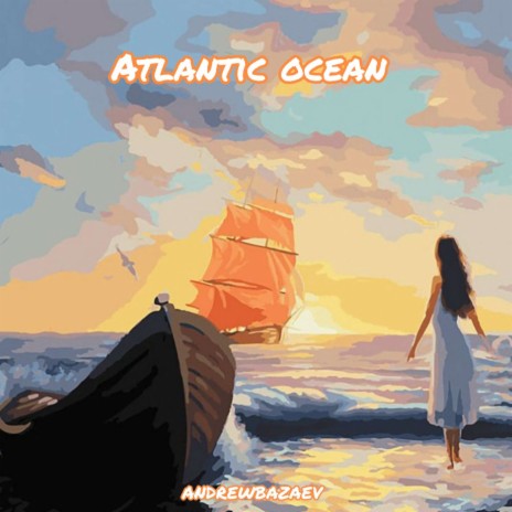 Atlantic Ocean | Boomplay Music