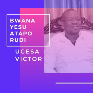 BWANA YESU ATAPORUDI