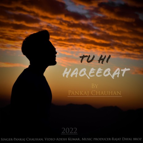 Tu Hi Haqeeqat By Pankaj Chauhan ft. Pankaj Chauhan | Boomplay Music