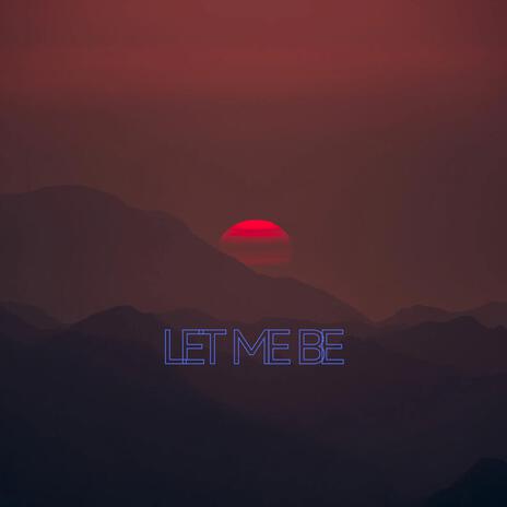 Let me be | Boomplay Music