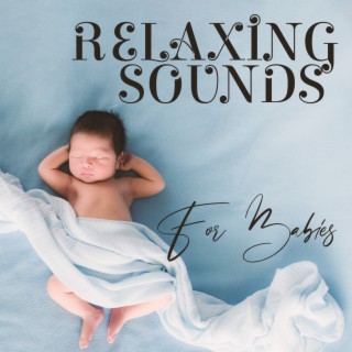 Relaxing Sounds For Babies