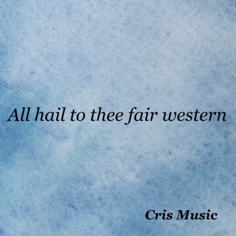 All Hail to Thee Fair Western