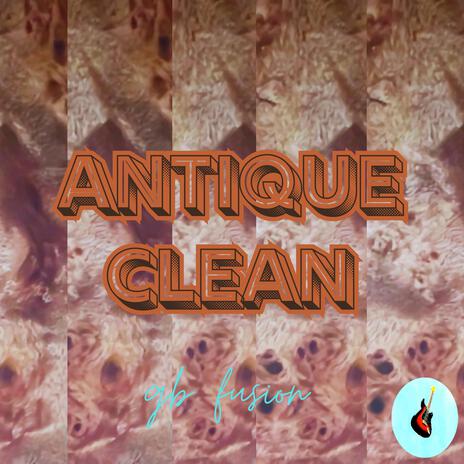 Antique Clean | Boomplay Music