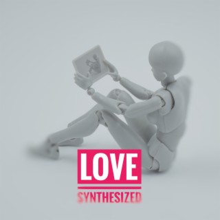 Love Synthesized