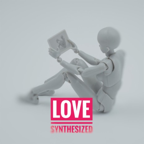 Love Synthesized | Boomplay Music