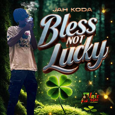 Bless Not Lucky ft. Jah Koda | Boomplay Music