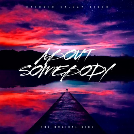 About Somebody ft. Dav Risen | Boomplay Music