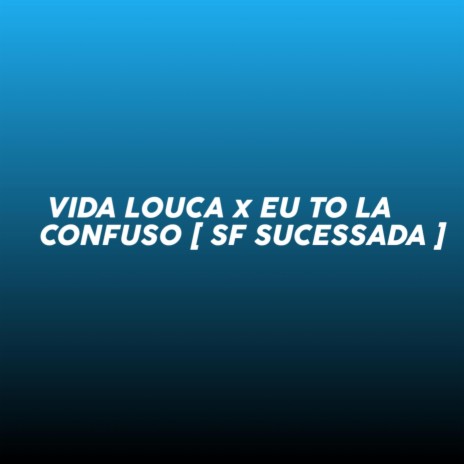 VIDA LOUCA X EU TO LA CONFUSO | Boomplay Music