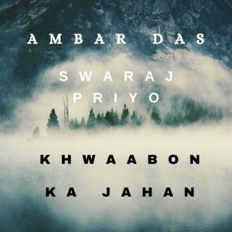 Khwaabon Ka Jahaan ft. SWARAJ PRIYO | Boomplay Music