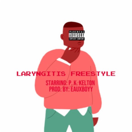 Laryngitis Freestyle ft. P. K. KELTON | Boomplay Music