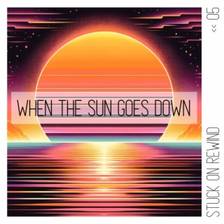 When the Sun Goes Down