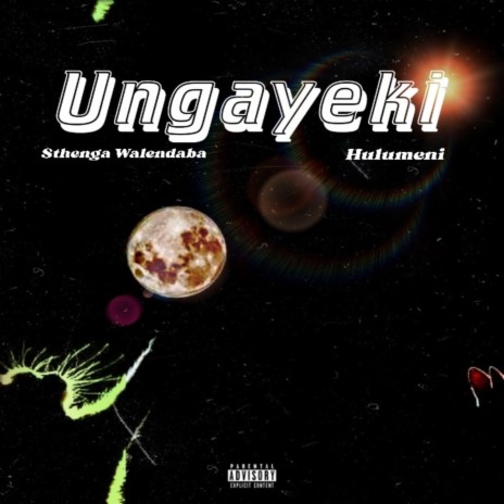 Ungayeki ft. Hulumeni | Boomplay Music