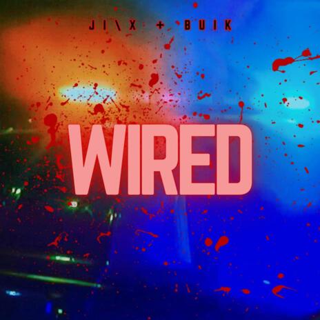 WIRED ft. Buik | Boomplay Music