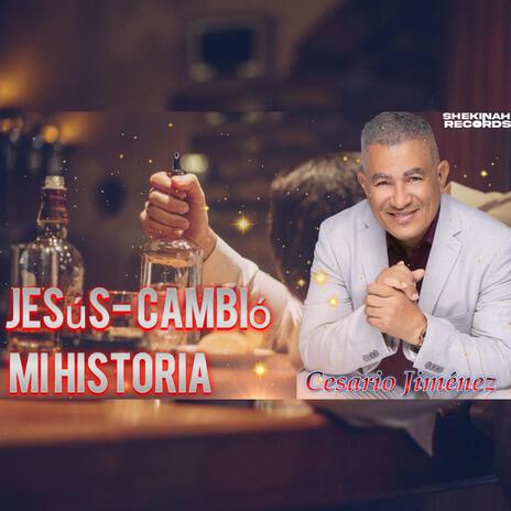 JESUS CAMBIO MI HISTORIA | Boomplay Music