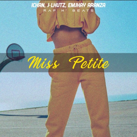 Miss Petite ft. Ichan & Emjhay Aranza | Boomplay Music
