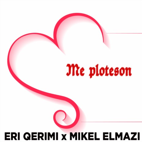 Me ploteson ft. Eri Qerimi & Mikel Elmazi | Boomplay Music