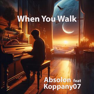 When You Walk ft. Absolon lyrics | Boomplay Music