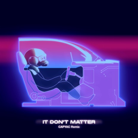 It Don't Matter (CAPYAC Remix) | Boomplay Music