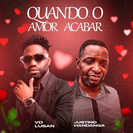 Quando o Amor Acabar ft. Justino Handanga | Boomplay Music