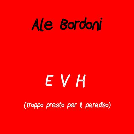 EVH (Troppo Presto Per Il Paradiso) | Boomplay Music