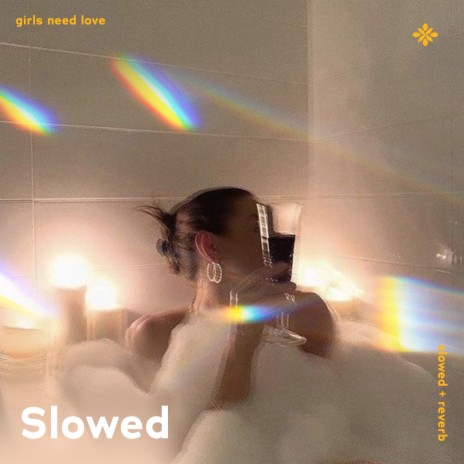 girls need love - slowed + reverb ft. twilight & Tazzy