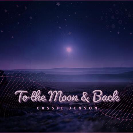 To the Moon & Back