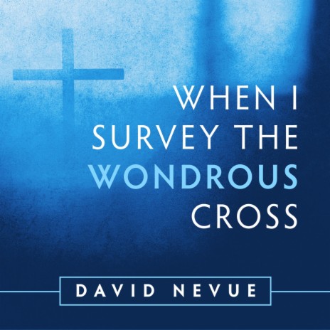 When I Survey the Wondrous Cross | Boomplay Music