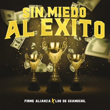 Sin Miedo al Exito ft. Firme Alianza | Boomplay Music