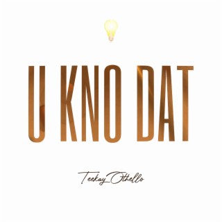 U Kno Dat lyrics | Boomplay Music