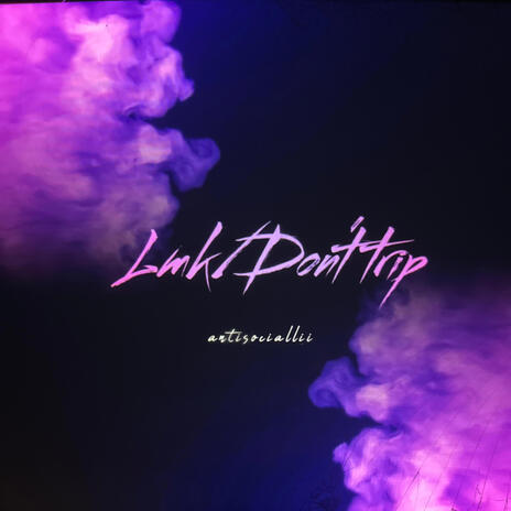 Lmk/Don't trip | Boomplay Music