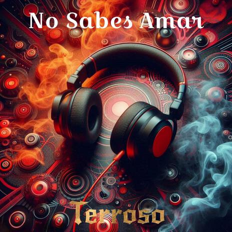 No Sabes Amar | Boomplay Music