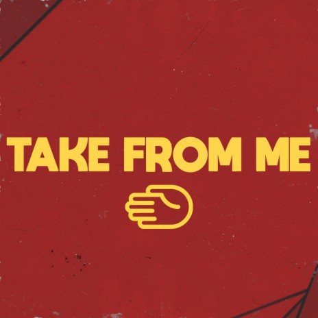 Take From Me | Boomplay Music