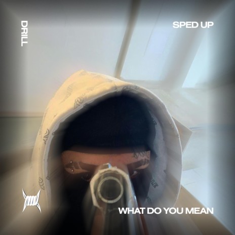 WHAT DO YOU MEAN (DRILL SPED UP) ft. Tazzy | Boomplay Music