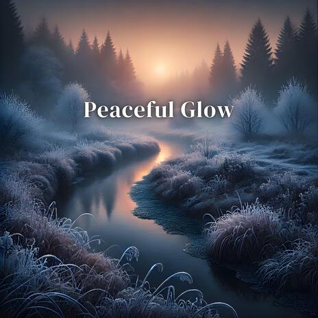 Peaceful Glow | Boomplay Music