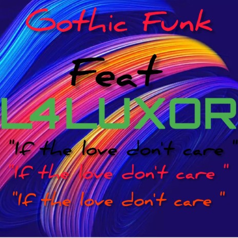 If the love don't care ft. Gothic Funk | Boomplay Music