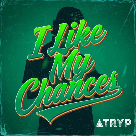 I Like My Chances | Boomplay Music