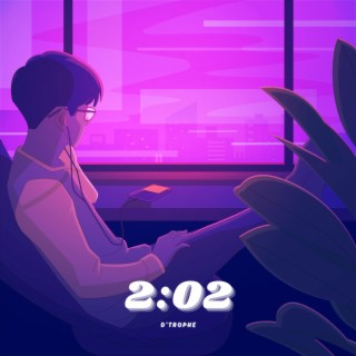 2:02 lyrics | Boomplay Music