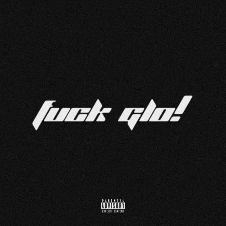 Fuck Glo! | Boomplay Music