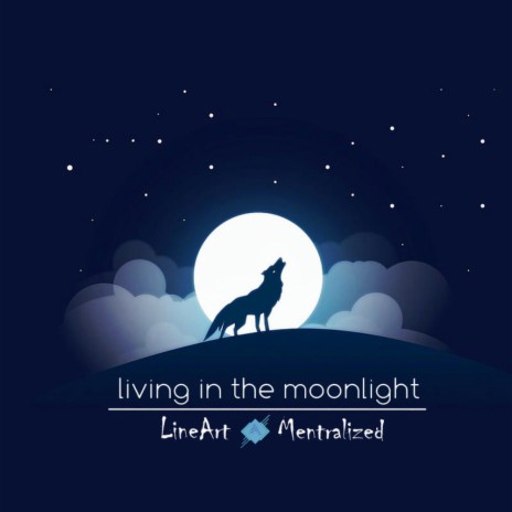 Living in the moonlight ft. Mentralized | Boomplay Music