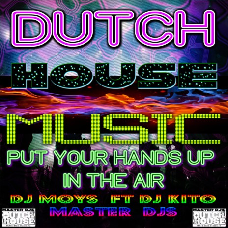Dutch House Music Put Your Hands up in the Air (feat. DJ Kito & DJ Erik)