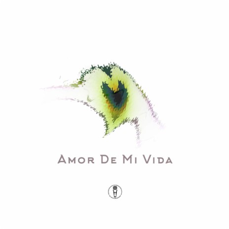 Amor De Mi Vida | Boomplay Music
