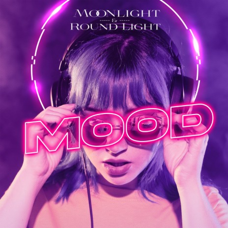 Mood ft. Round Light | Boomplay Music