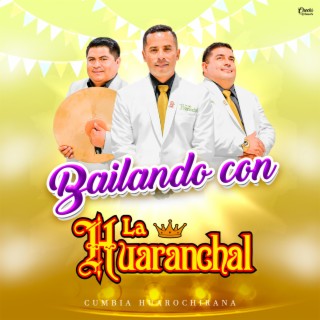 Bailando con La Huaranchal