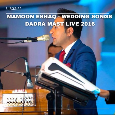 Weddings Songs Dadra Mast Live 2016 (Live)