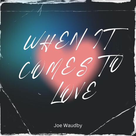 When It Comes To Love | Boomplay Music