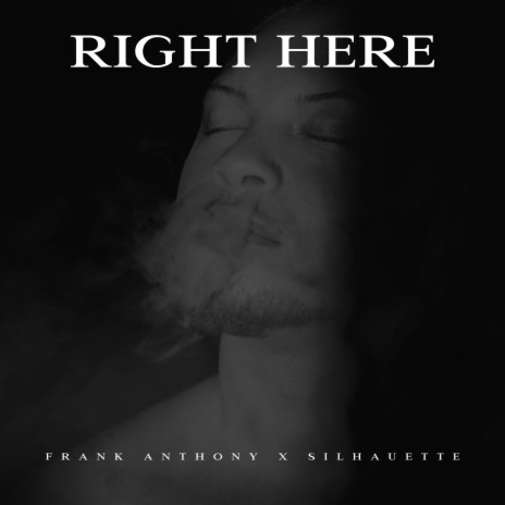Right Here ft. Silhauette