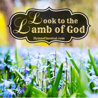 Look to the Lamb of God