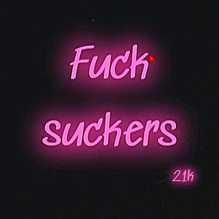 Fuck suckers (21k)